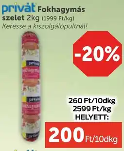 PRIVÁT Privȧt Fokhagymás szelet ajánlat