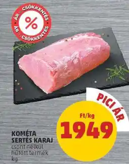 PENNY KOMÉTA Sertés Karaj ajánlat