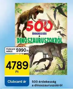Tesco 500 érdekesség a dinoszauruszokról ajánlat