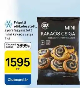 Tesco Frigotti előkelesztett, gyorsfagyasztott mini kakaós csiga ajánlat