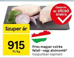 Tesco Friss magyar csirke felső- vagy alsócomb ajánlat