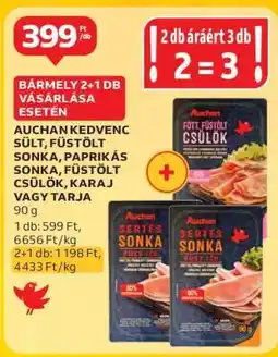 Auchan Auchan Kedvenc Sült, Füstölt Sonka, Paprikás Sonka, Füstölt Csülök, Karaj vagy Tarja ajánlat