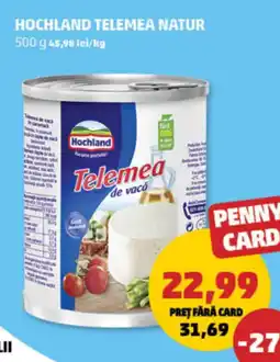 PENNY Hochland telemea natur ajánlat
