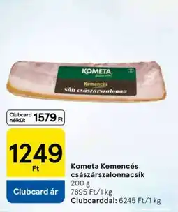 Tesco Kometa Kemencés császárszalonnacsík ajánlat