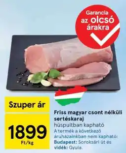 Tesco Friss magyar csont nélküli sertéskaraj ajánlat