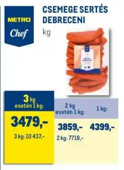 Metro Metro Chef Csemege sertés debreceni kg ajánlat