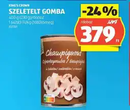 ALDI KING'S CROWN SZELETELT GOMBA ajánlat