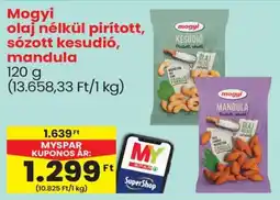 Spar Mogyi olaj nélkül pirított, sózott kesudió, mandula ajánlat