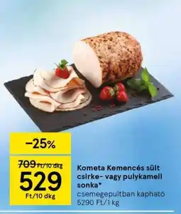 Tesco Kometa Kemencés sült csirke- vagy pulykamell sonka ajánlat