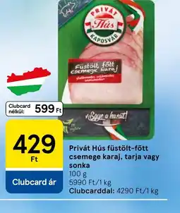Tesco Privát Hús füstölt-főtt csemege karaj, tarja vagy sonka ajánlat