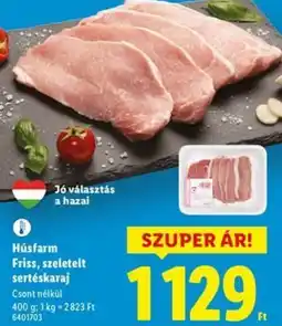 Lidl Húsfarm Friss, szeletelt sertéskaraj ajánlat