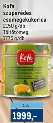 Metro Kofa szuperédes csemegekukorica ajánlat