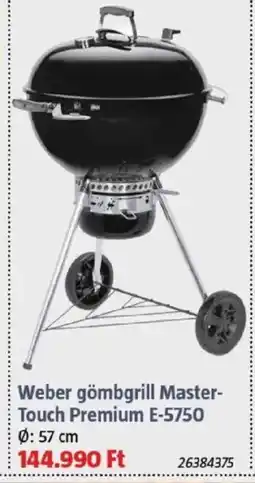 Bauhaus Weber gömbgrill Master- Touch Premium E-5750 0:57 cm 144.990 Ft ajánlat