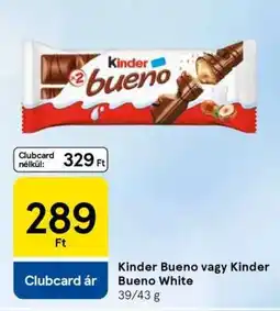 Tesco Kinder Bueno vagy Kinder Bueno White ajánlat