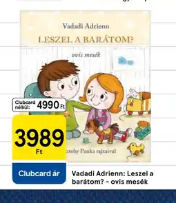Tesco Vadadi Adrienn: Leszel a barátom?ovis mesék ajánlat