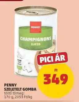 PENNY PENNY Szeletelt Gomba ajánlat