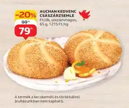 Auchan AUCHAN KEDVENC CSÁSZÁRZSEMLE ajánlat