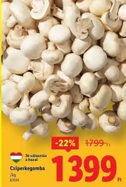Lidl Csiperkegomba ajánlat