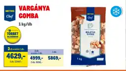 Metro Metro Chef Vargánya gomba ajánlat