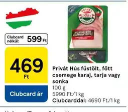 Tesco Privát Hús füstölt-főtt csemege karaj, tarja vagy sonka ajánlat