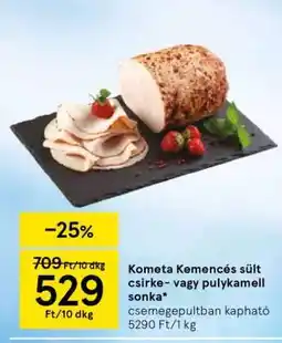 Tesco Kometa Kemencés sült csirke- vagy pulykamell sonka ajánlat