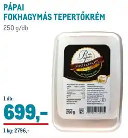 Metro Pápai fokhagymás tepertőkrém ajánlat