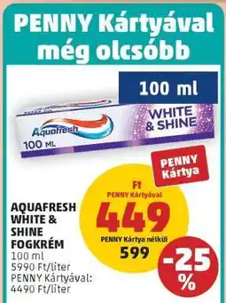 PENNY AQUAFRESH WHITE & SHINE FOGKRÉM ajánlat