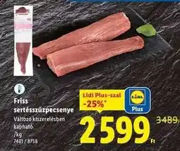 Lidl Friss sertésszűzpecsenye ajánlat