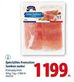 Lidl SPÉCIALITÉS FRANÇAISES Jambon sonka ajánlat