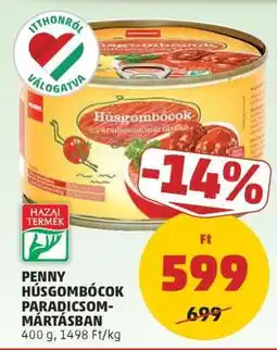 PENNY PENNY HÚSGOMBÓCOK PARADICSOM-MÁRTÁSBAN ajánlat
