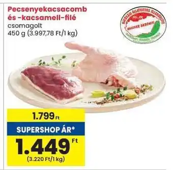 Spar Pecsenyekacsacomb és -kacsmell-filé ajánlat