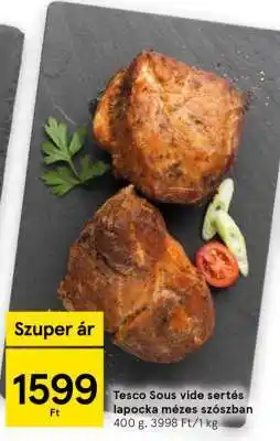 Tesco Tesco Sous vide sertés lapocka mézes szószban ajánlat