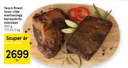 Tesco Tesco finest Sous-vide marhaszegy barnasörös szószban ajánlat