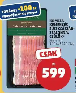 PENNY KOMETA KEMENCÉS SÜLT CSÁSZÁRSZALONNA, CSÜLÖK ajánlat