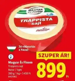 Lidl MAGYAR ÉS FINOM Trappista sajt ajánlat