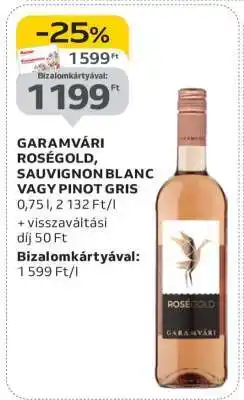 Auchan GARAMVÁRI ROSÉGOLD, SAUVIGNON BLANC VAGY PINOT GRIS ajánlat