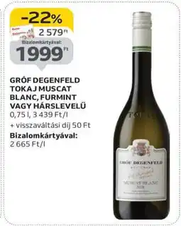 Auchan GRÓF DEGENFELD TOKAJ MUSCAT BLANC, FURMINT VAGY HÁRSLEVELŰ ajánlat