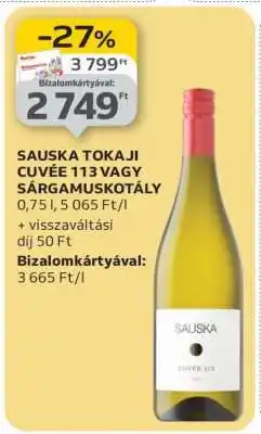 Auchan SAUSKA TOKAJI CUVÉE 113 VAGY SÁRGAMUSKOTÁLY ajánlat