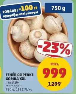 PENNY Fehér csiperke gomba XXL ajánlat