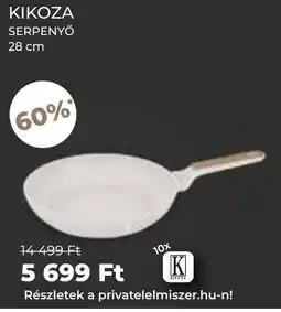 PRIVÁT Kikoza serpenyő ajánlat