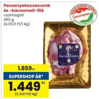 Spar Pecsenyekacsacomb és -kacsmell-filé ajánlat