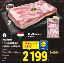 Lidl Húsfarm Friss darabolt császárszalonna ajánlat