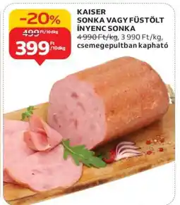 Auchan KAISER SONKA VAGY FÜSTÖLT ÍNYENC SONKA ajánlat