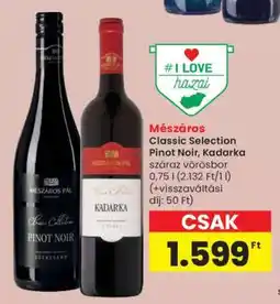 Spar Mészáros Classic Selection Pinot Noir, Kadarka ajánlat