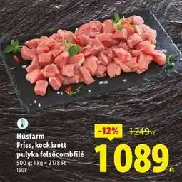Lidl Húsfarm Friss, kockázott pulyka felsőcombfilé ajánlat