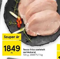 Tesco Tesco friss szeletelt sertéskaraj ajánlat