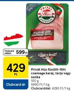 Tesco Privát Hús füstölt-főtt csemege karaj, tarja vagy sonka ajánlat