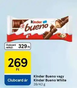 Tesco Kinder Bueno vagy Kinder Bueno White ajánlat