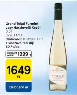 Tesco Grand Tokaj Furmint vagy Hárslevelű Késői ajánlat