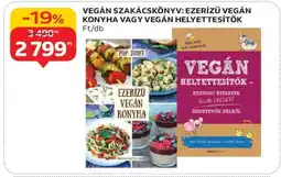 Auchan VEGÁN SZAKÁCSKÖNYV: EZERÍZŰ VEGÁN KONYHA VAGY VEGÁN HELYETTESÍTŐK ajánlat